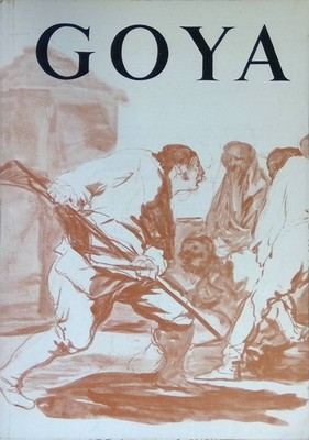 Goya: Gemälde - Zeichnungen - Graphik - Tapisserien. 23. Januar bis 12. April 19