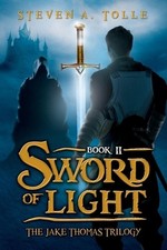 Sword of Light: The Jake Thomas Trilogy - Book 2 by Steven A. Tolle (English) Pa