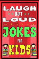Laugh-Out-Loud Jokes for Kids Book: One of The Most Funniest Joke Books for ...