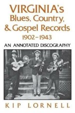 Virginia's Blues, Country, and Gospel Records, 1902-1943: An Annotated Disc...