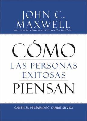 Cómo las Personas Exitosas Piensan (Spanish Edition) by Maxwell, John C.