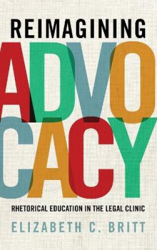 Thumbnail - Reimagining Advocacy: Rhetorical Education In The Legal Clinic (rsa