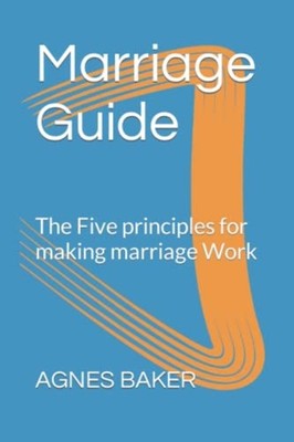 Marriage Guide The Five Principles for Making Marriage  -  NEW AGNES. BAKER 2022