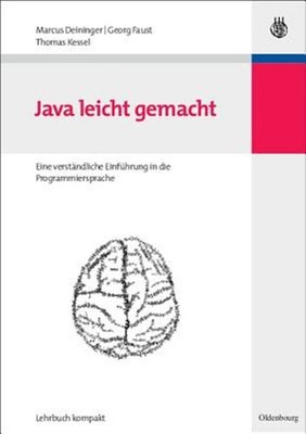 Java Leicht Gemacht : Eine Verständliche Einführung in Die Programmiersprache...