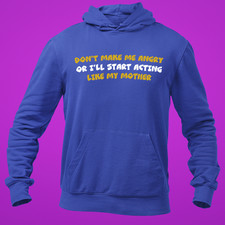 Dont Make Me Angry Hoodie Funny Mothers Day Humor Sarcastic Gift