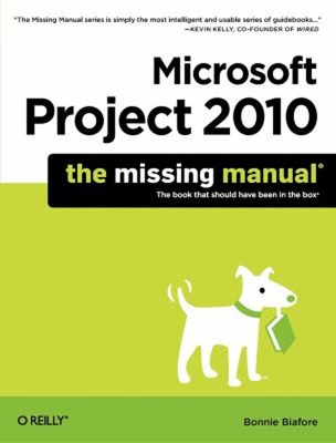 Microsoft Project 2010: the Missing Manual Paperback Bonnie Biafo