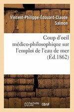 SALMON-V-P-E-C - Coup d'oeil mdico-philosophique sur l'emploi de l'ea - X555z
