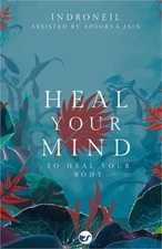 Heal Your Mind to Heal Your Body (Paperback or Softback)