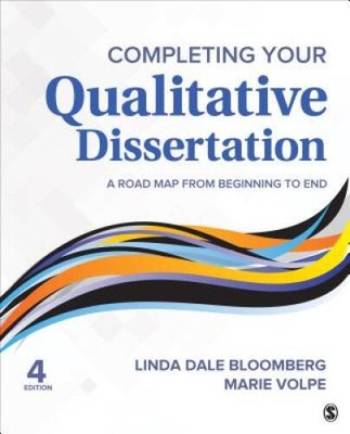 Completing Your Qualitative Dissertation: A Road Map From Begi - VERY GOOD