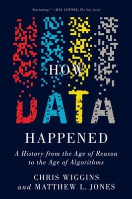 How Data Happened: A History from the Age of Reason to the Age of Algorithms by