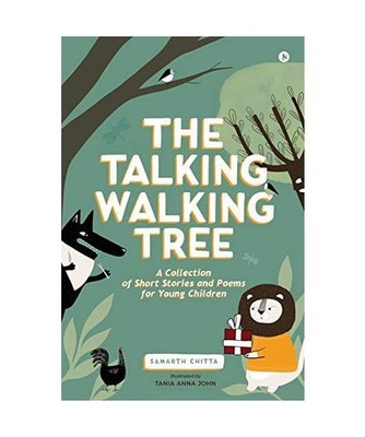 The Talking Walking Tree: A Collection of Short Stories and Poems for Young Chil