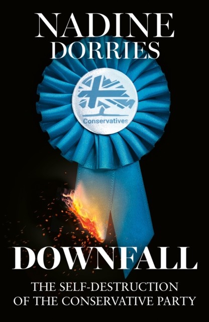 Downfall by Nadine Dorries (Paperback Book)