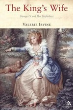 King's Wife : George IV And Mrs. Fitzherbert, Hardcover by Irvine, Valerie, L...
