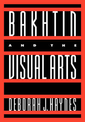 Bakhtin and the Visual Arts Haynes Paperback Cambridge University Press