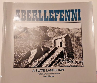 Aberllefenni A Slate Landscape by Peter & Ginny Barnfield Wes Magee
