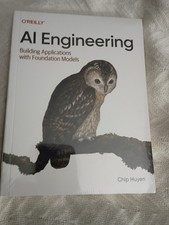 AI Engineering : Building Applications with Foundation Models by Chip Huyen...