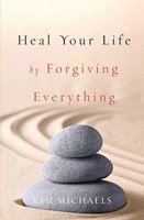 Kim Michaels | Heal Your Life By Forgiving Everything | Taschenbuch | Englisch