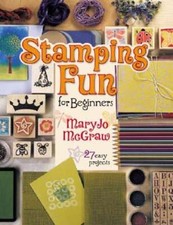 Stamping Fun for Beginners by Mary Jo McGraw: Used