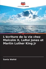 L'criture de la vie chez Malcolm X, LeRoi Jones et Martin Luther King Jr by Sani