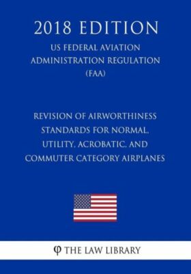 Revision Of Airworthiness Standards For Normal, Utility, Acrobatic, And Com...