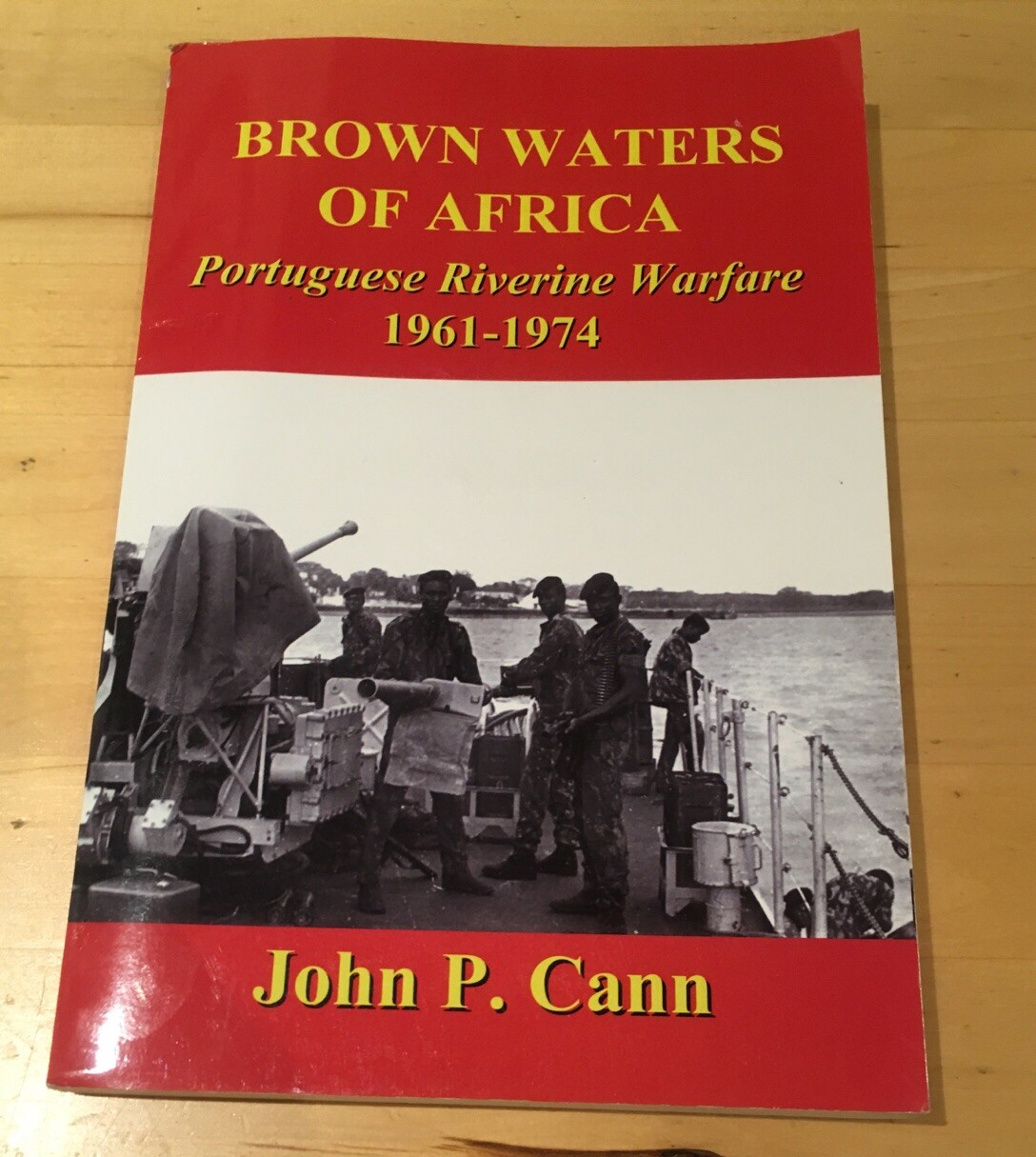 Brown Waters of Africa Portuguese Riverine Warfare 1961-1974 John P. Cann