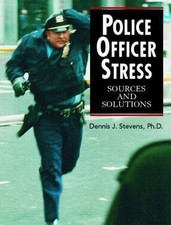 Police Officer Stress : Sources and Solutions by Dennis J. Stevens (2019,...