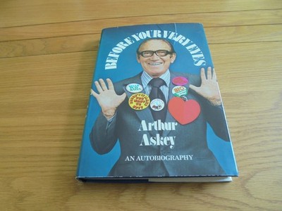 Before your very eyes - Arthur Askey: An Autobiography 1st/1st UK 1975