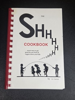 Shhhhhh.....Cookbook How To Get Kids To Eat Fruits And Vegetables Cookbook 