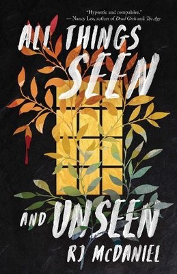 RJ McDaniel All Things Seen and Unseen (Paperback)
