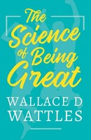 Wallace D. Wattles | The Science Of Being Great | Taschenbuch | Englisch (2020)