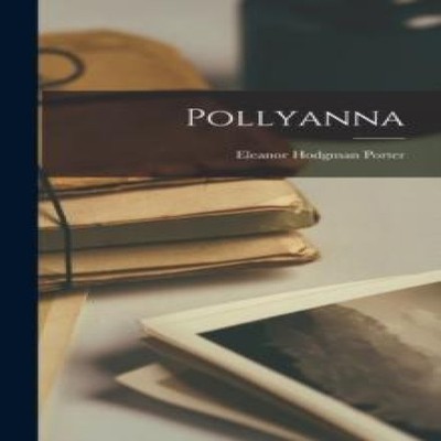 Pollyanna Eleanor Hodgman Porter Hardcover Creative Media Partner