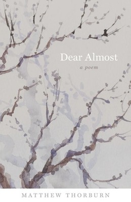 Matthew Thorburn | Dear Almost | Taschenbuch | Englisch (2016) | A Poem