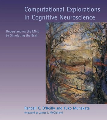 Computational Explorations in Cognitive Neuroscience | O'Reilly (u. a.) | Buch