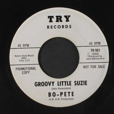 BO-PETE: do you wanna / groovy little suzie Try Records (2) 7" Single 45 RPM