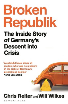 Broken Republik | The Inside Story of Germany's Descent into Crisis | Buch