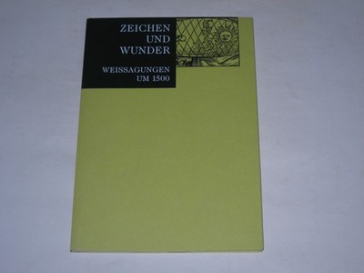 Roettig, Petra:Zeichen und Wunder : Weissagungen um 1500 ; [anläßlich der Ausste