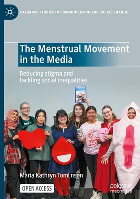 The Menstrual Movement in the Media Maria Kathryn Tomlinson