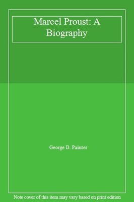 Marcel Proust: A Biography,George D. Painter