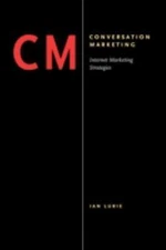 Conversation Marketing: Internet Marketing Strategies  paperback Used - Like Ne