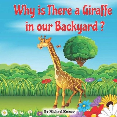 Why is There a Giraffe in Our Backyard by Michael Knapp Paperback Book