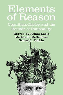 Elements of Reason Cognition, Choice, and the Bounds of Rationality Lupia
