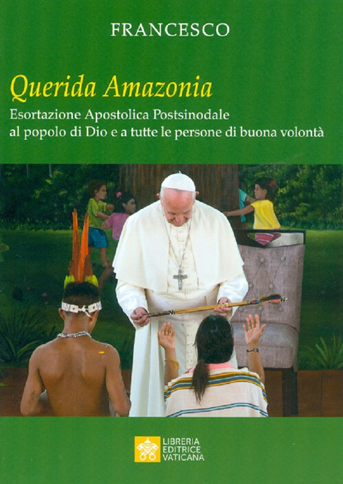 Libri Francesco (Jorge Mario Bergoglio) - Querida Amazonia. Esortazione Apostoli