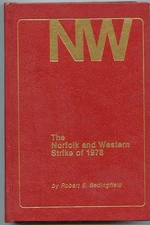 Railroad History - Norfolk & Western Strike of 1978, by; Robert E Bedingfield