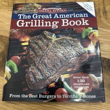 Omaha Steaks the Great American Grilling Book : From the Best Burgers to...