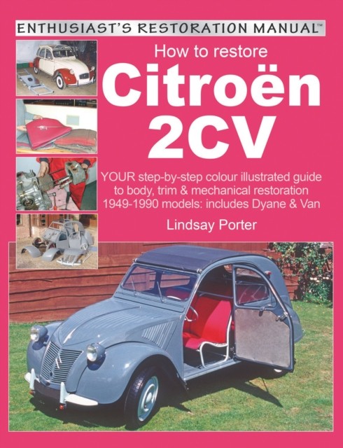 Citroen 2CV, Enthusiast’s Restoration Manual: YOUR step-by-step colour illustrated guide to body, trim & mechanical restoration 1949-1990 models: includes Dyane & Van - Image 5