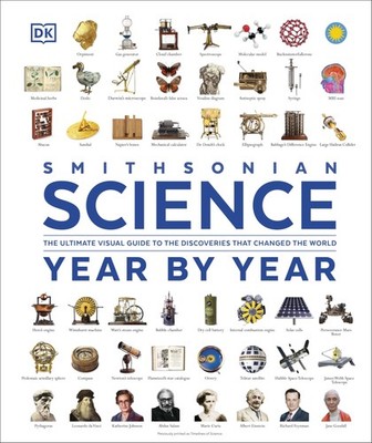 Science Year by Year: The Ultimate Visual Guide to the Discoveries that Chan...