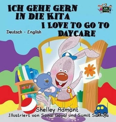 Ich gehe gern in die Kita I Love to Go to Daycare: German English Bilingual Edit