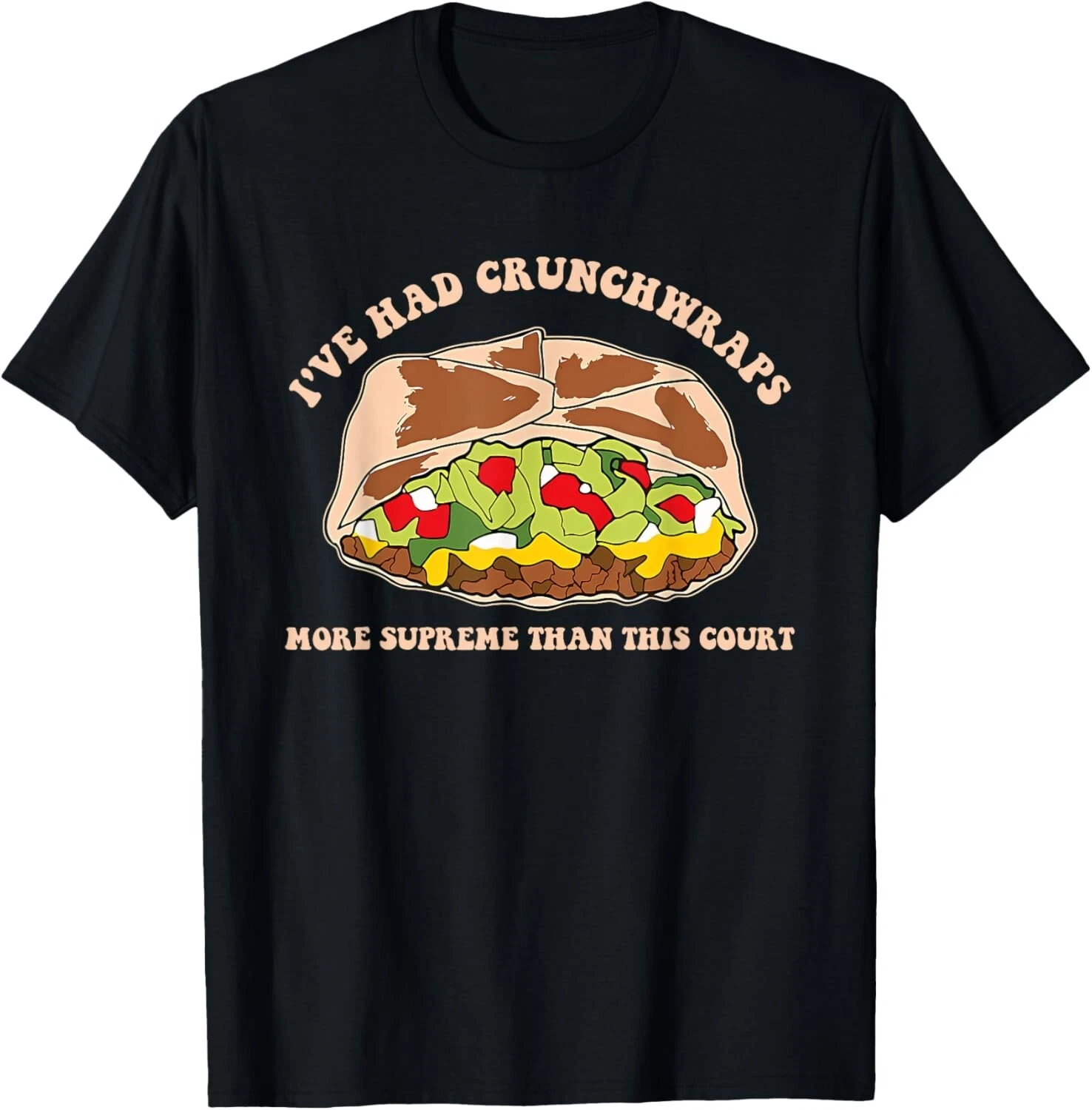 T shirt unisexe I_ve Had Crunchwraps More Supreme This Court Design cadeau
