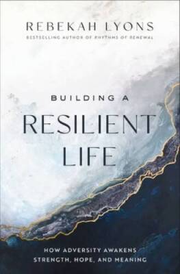 Building a Resilient Life: How Adversity Awakens Strength, Hope, and  - GOOD
