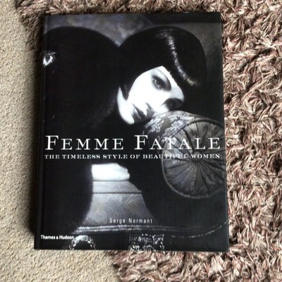 FEMME FATALE  The  Timeless style of beautiful women BY SERGE NORMANT   H/B 